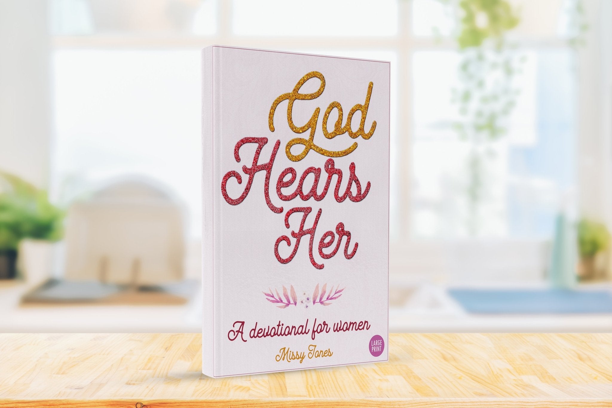 God Hears Her - A Devotional For Women - Mountain Cookin' with Missy